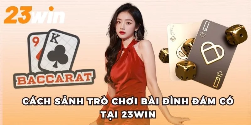 Game Bài 23WIN – Sân Chơi Uy Tín Cho Cược Thủ Việt 6 Cách sảnh trò chơi bài đình đám có tại 23win